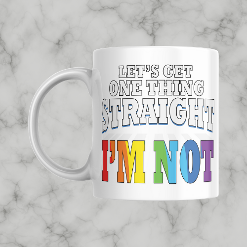 Lets Get One Thing Straight Mug