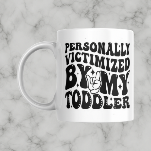 Personally Victimised By My Toddler Mug