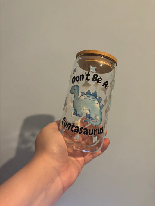 Don’t Be A Cuntasaurus 16oz Libbey Can