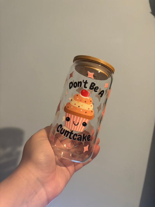 Don’t Be A Cuntcake 16oz Libbey Can